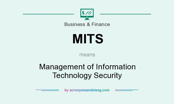 What does MITS mean? It stands for Management of Information Technology Security