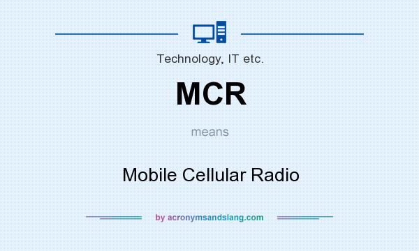 What does MCR mean? It stands for Mobile Cellular Radio