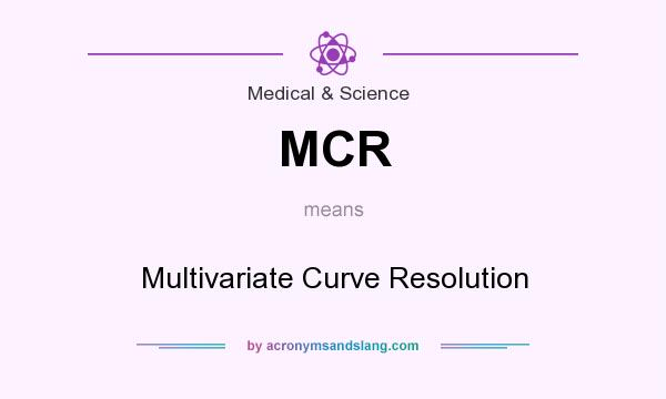 What does MCR mean? It stands for Multivariate Curve Resolution