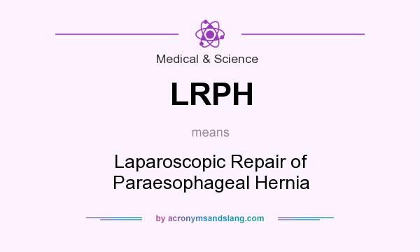 What does LRPH mean? It stands for Laparoscopic Repair of Paraesophageal Hernia