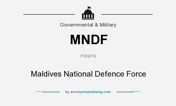 What does MNDF mean? It stands for Maldives National Defence Force