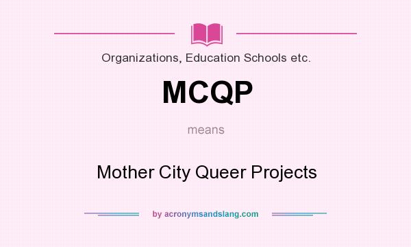 What does MCQP mean? It stands for Mother City Queer Projects