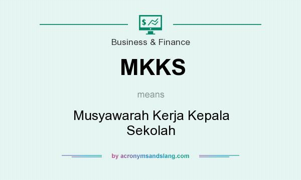 What does MKKS mean? It stands for Musyawarah Kerja Kepala Sekolah
