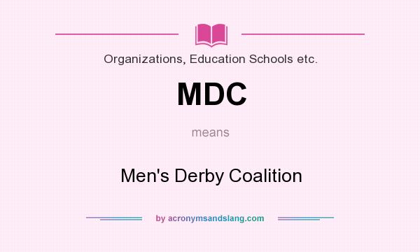 What does MDC mean? It stands for Men`s Derby Coalition