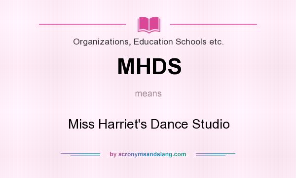 What does MHDS mean? It stands for Miss Harriet`s Dance Studio