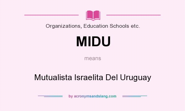 What does MIDU mean? It stands for Mutualista Israelita Del Uruguay