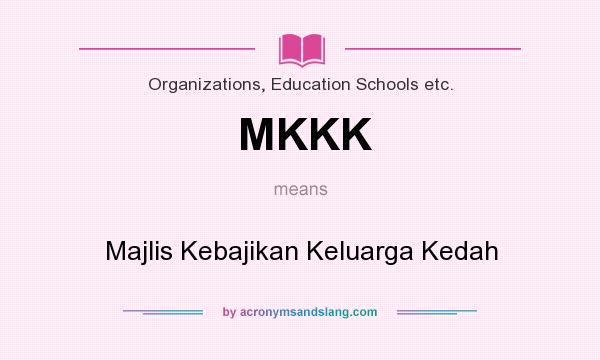 What does MKKK mean? It stands for Majlis Kebajikan Keluarga Kedah