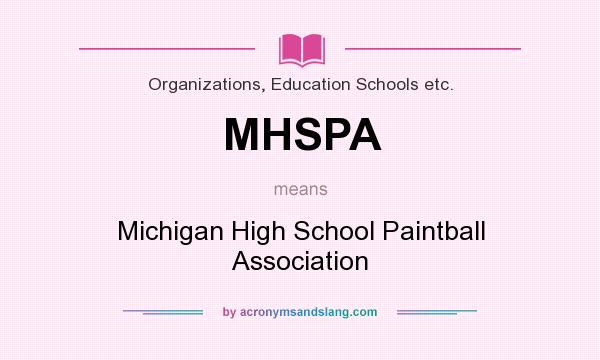 What does MHSPA mean? It stands for Michigan High School Paintball Association