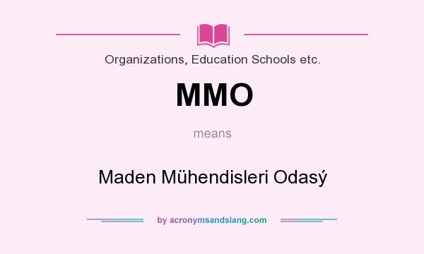 What does MMO mean? It stands for Maden Mühendisleri Odasý