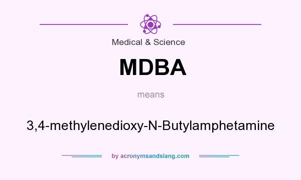 What does MDBA mean? It stands for 3,4-methylenedioxy-N-Butylamphetamine