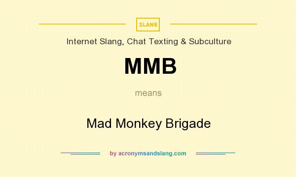 What does MMB mean? It stands for Mad Monkey Brigade