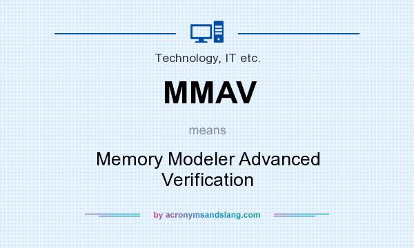 What does MMAV mean? It stands for Memory Modeler Advanced Verification
