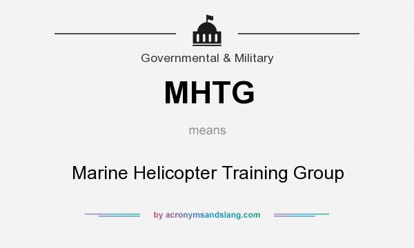 What does MHTG mean? It stands for Marine Helicopter Training Group