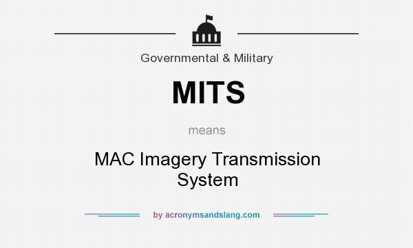 What does MITS mean? It stands for MAC Imagery Transmission System