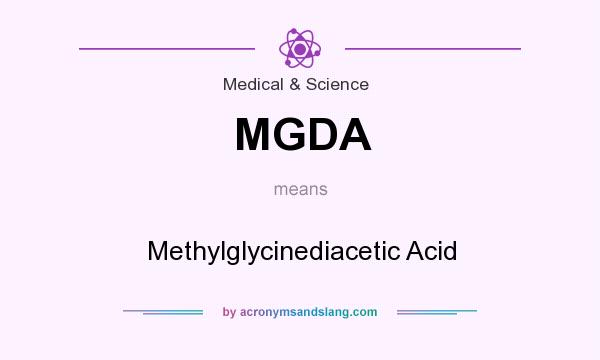 What does MGDA mean? It stands for Methylglycinediacetic Acid