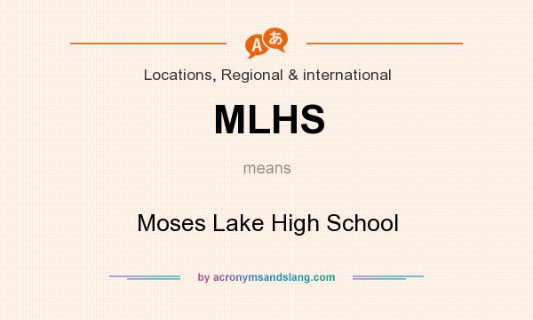 What does MLHS mean? It stands for Moses Lake High School