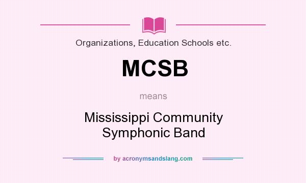 What does MCSB mean? It stands for Mississippi Community Symphonic Band
