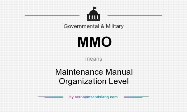 What does MMO mean? It stands for Maintenance Manual Organization Level