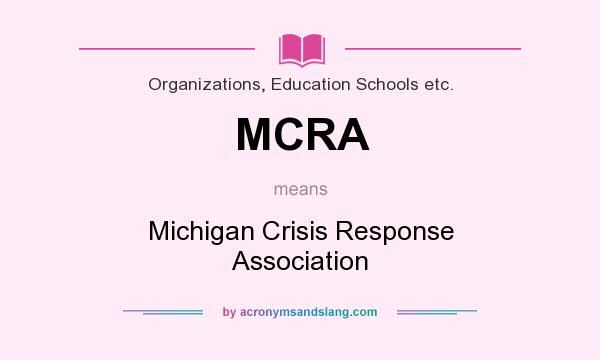 What does MCRA mean? It stands for Michigan Crisis Response Association