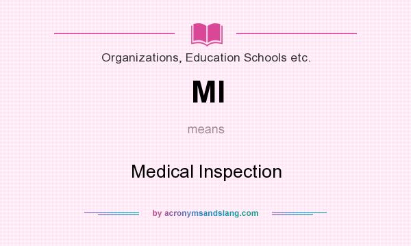 What does MI mean? It stands for Medical Inspection