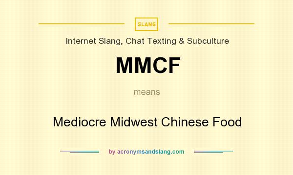 What does MMCF mean? It stands for Mediocre Midwest Chinese Food