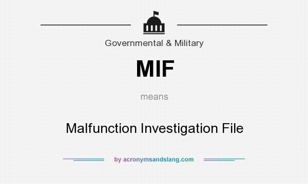 What does MIF mean? It stands for Malfunction Investigation File