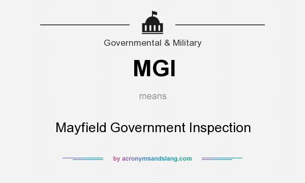 What does MGI mean? It stands for Mayfield Government Inspection