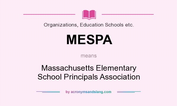 What does MESPA mean? It stands for Massachusetts Elementary School Principals Association
