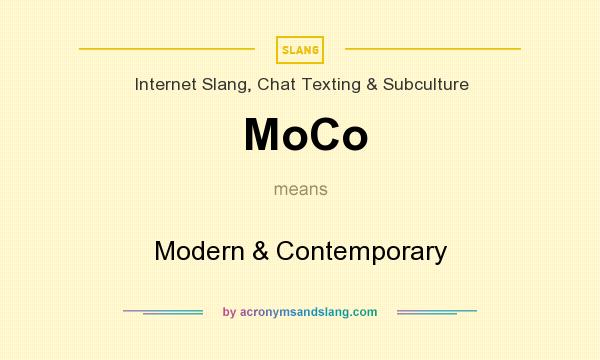 What does MoCo mean? It stands for Modern & Contemporary
