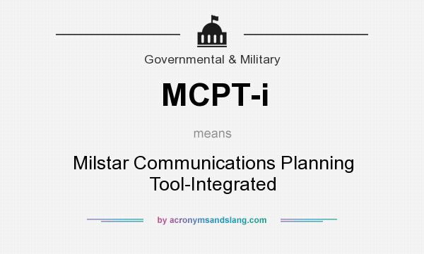 What does MCPT-i mean? It stands for Milstar Communications Planning Tool-Integrated