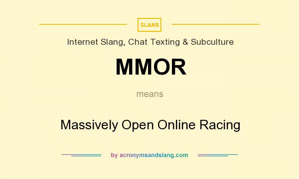 What does MMOR mean? It stands for Massively Open Online Racing