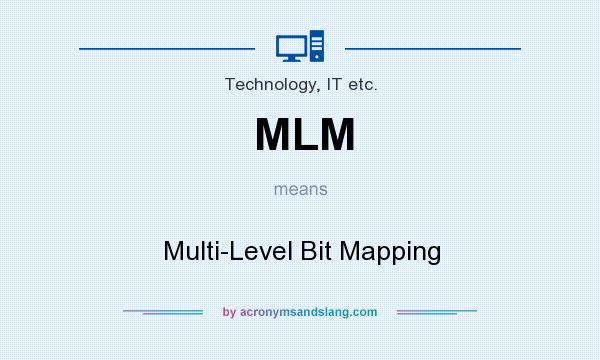 What does MLM mean? It stands for Multi-Level Bit Mapping
