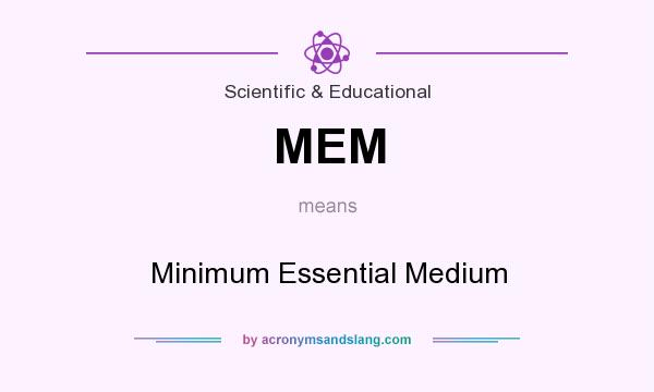 What does MEM mean? It stands for Minimum Essential Medium