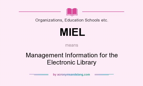 What does MIEL mean? It stands for Management Information for the Electronic Library