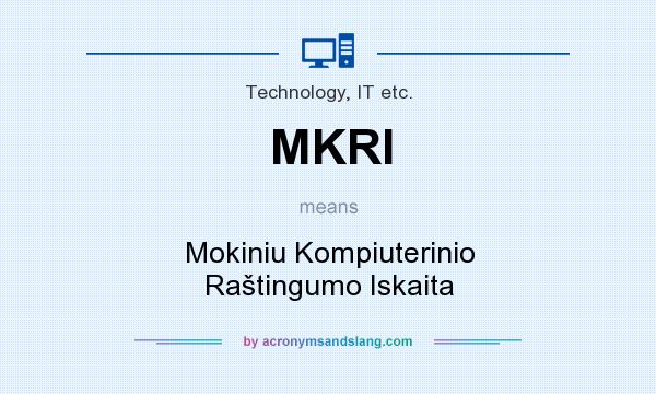 What does MKRI mean? It stands for Mokiniu Kompiuterinio Raštingumo Iskaita