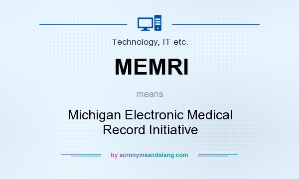 What does MEMRI mean? It stands for Michigan Electronic Medical Record Initiative
