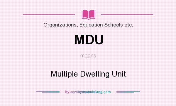 What does MDU mean? It stands for Multiple Dwelling Unit