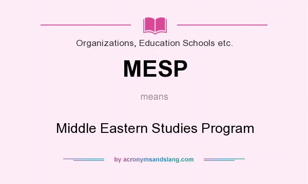What does MESP mean? It stands for Middle Eastern Studies Program
