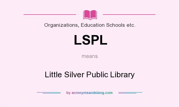 What does LSPL mean? It stands for Little Silver Public Library