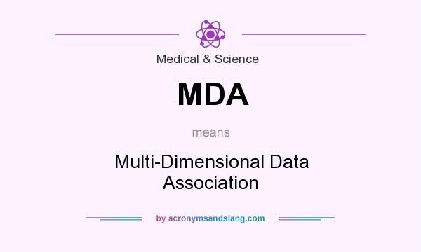 What does MDA mean? It stands for Multi-Dimensional Data Association