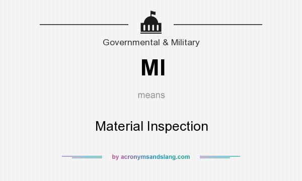 What does MI mean? It stands for Material Inspection