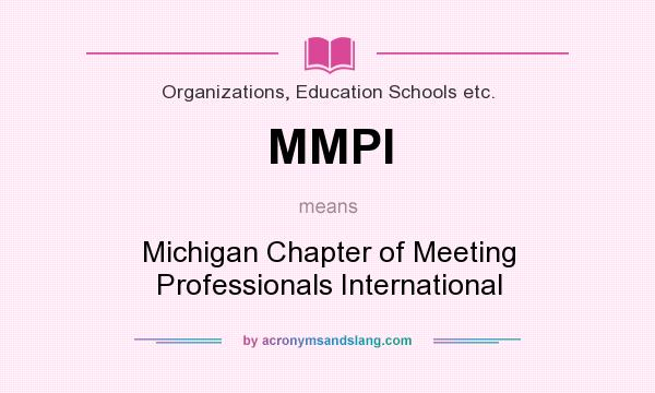 What does MMPI mean? It stands for Michigan Chapter of Meeting Professionals International