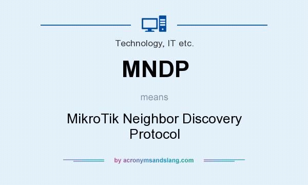 What does MNDP mean? It stands for MikroTik Neighbor Discovery Protocol