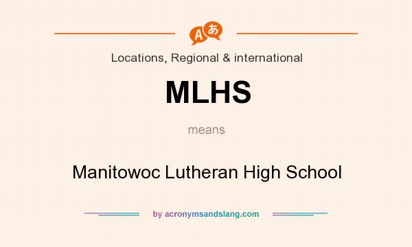 What does MLHS mean? It stands for Manitowoc Lutheran High School