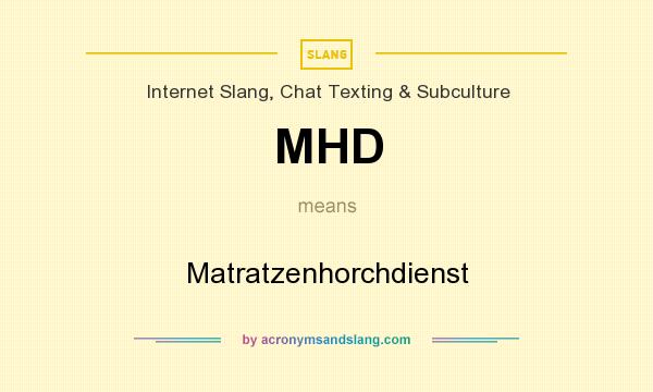 What does MHD mean? It stands for Matratzenhorchdienst