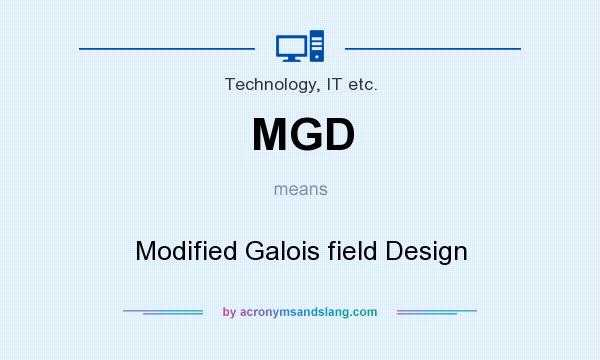What does MGD mean? It stands for Modified Galois field Design