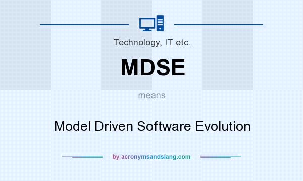 What does MDSE mean? It stands for Model Driven Software Evolution