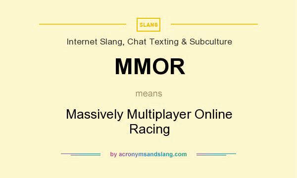 What does MMOR mean? It stands for Massively Multiplayer Online Racing