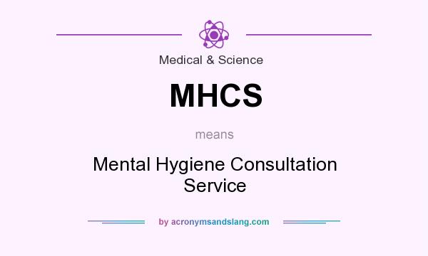 What does MHCS mean? It stands for Mental Hygiene Consultation Service