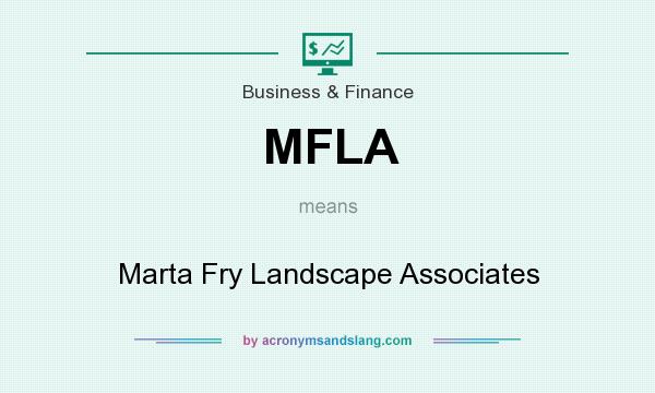 What does MFLA mean? It stands for Marta Fry Landscape Associates